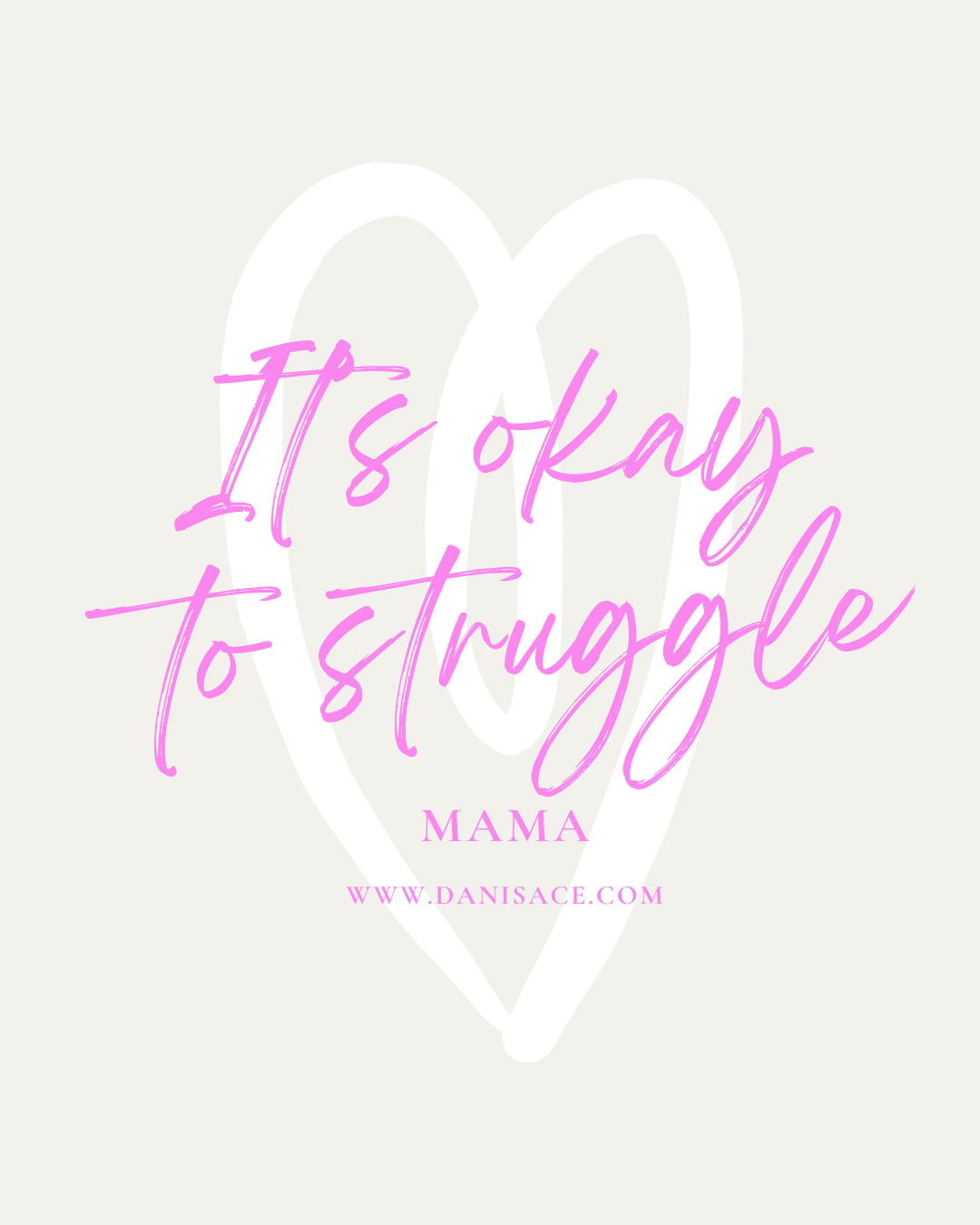 It’s okay to struggle mama